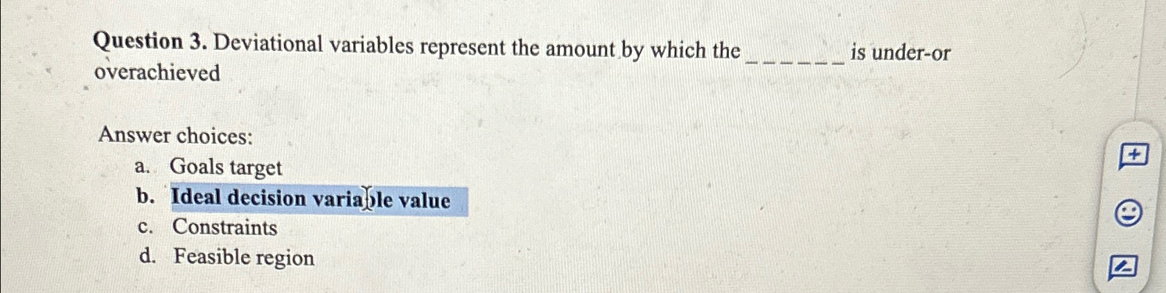  Question 3. Deviational variables represent the amount by which the overachieved