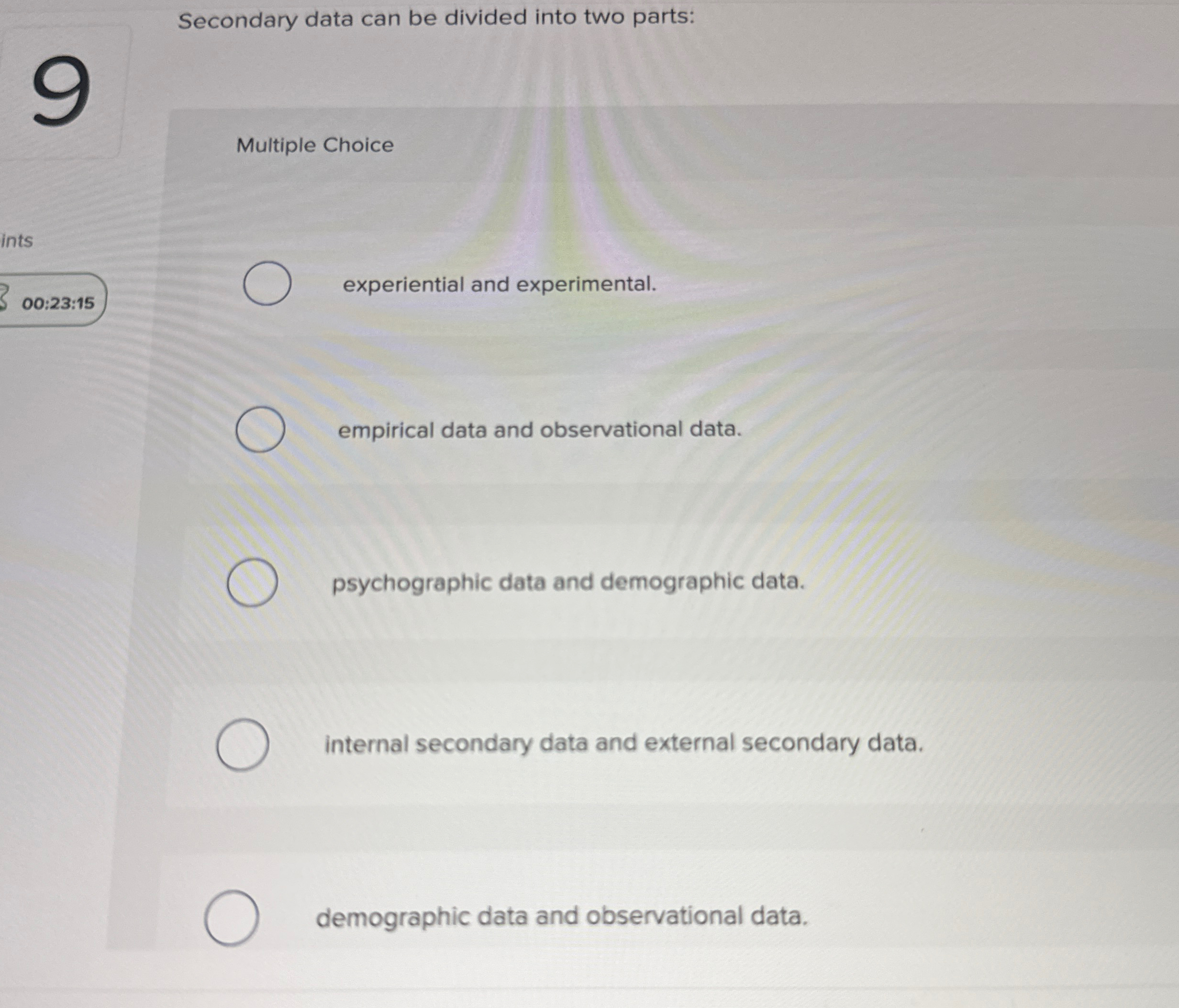  Secondary data can be divided into two parts: Multiple Choice ints
