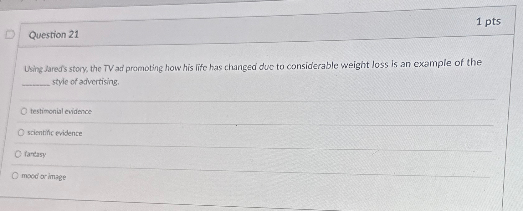  Question 21 1 pts Using Jared's story, the TV ad promoting