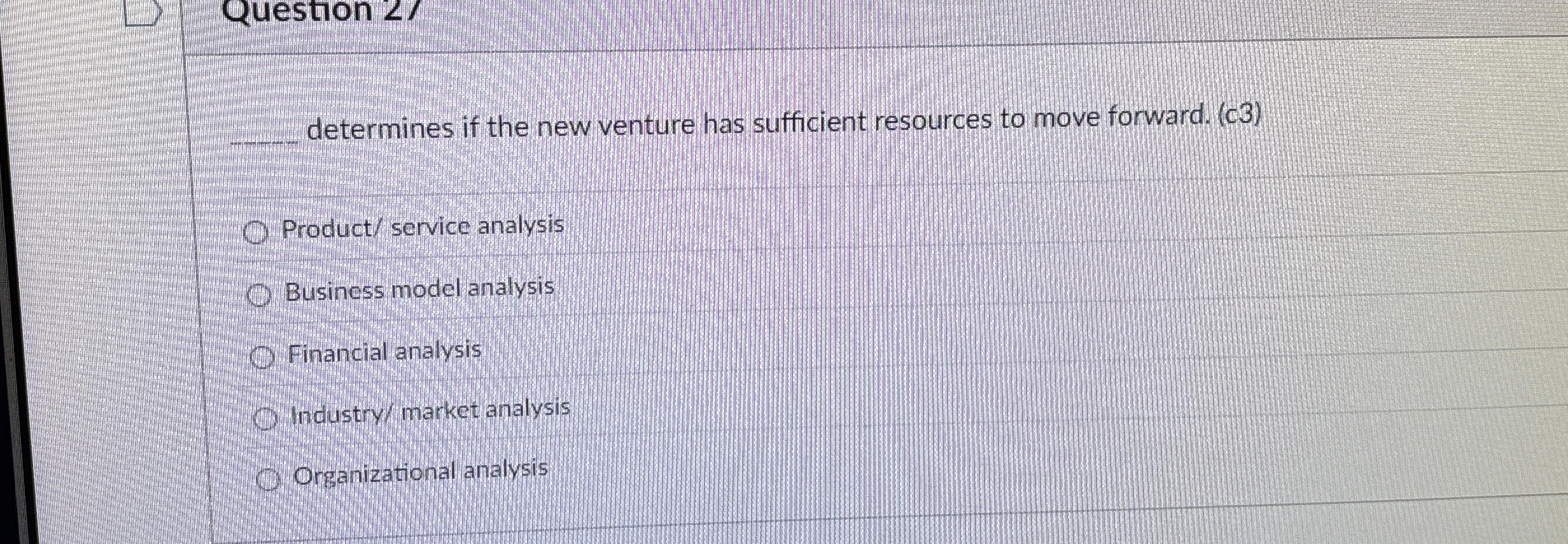  Question 21 determines if the new venture has sufficient resources to
