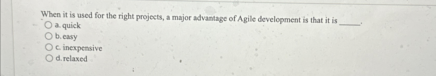  When it is used for the right projects, a major advantage