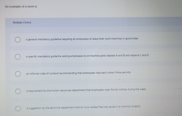  An example of a norm is Multiple Chotce a general mandatory