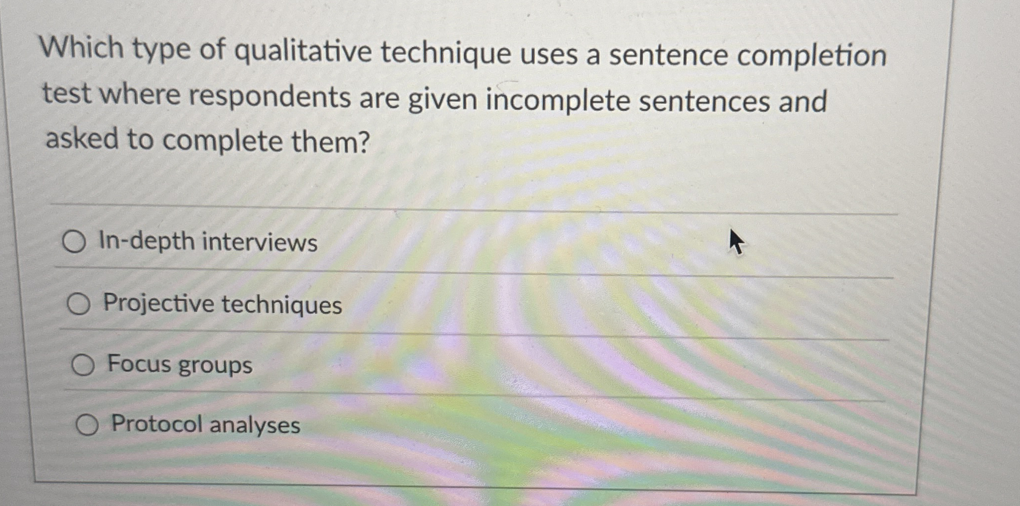  Which type of qualitative technique uses a sentence completion test where