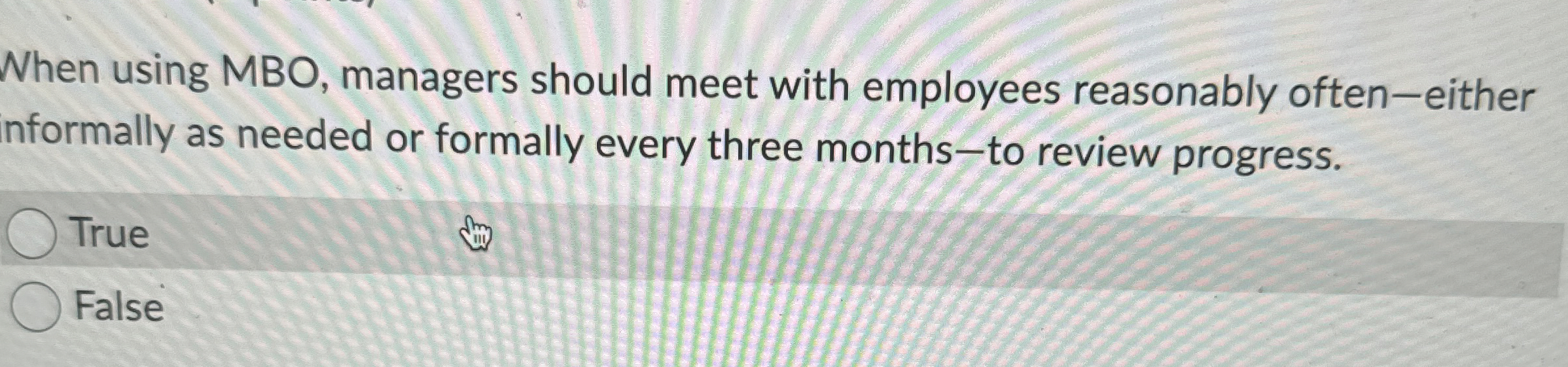  When using MBO, managers should meet with employees reasonably often-either nformally