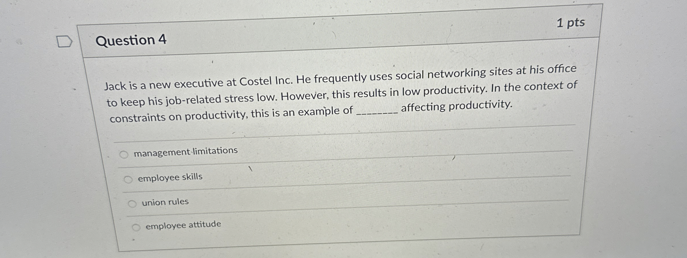  Question 4 1 pts Jack is a new executive at Costel