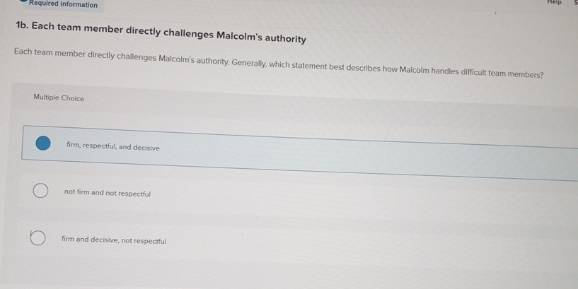  Required information 1b. Each team member directly challenges Malcolm's authority Each
