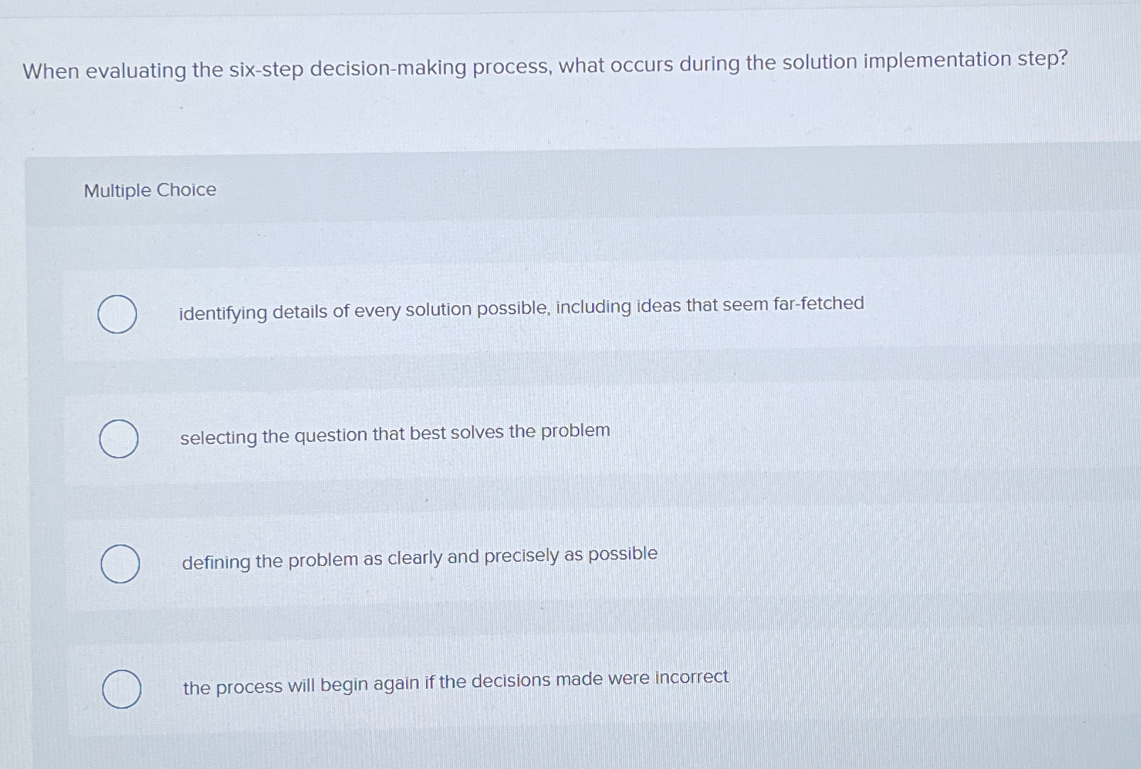  When evaluating the six-step decision-making process, what occurs during the solution
