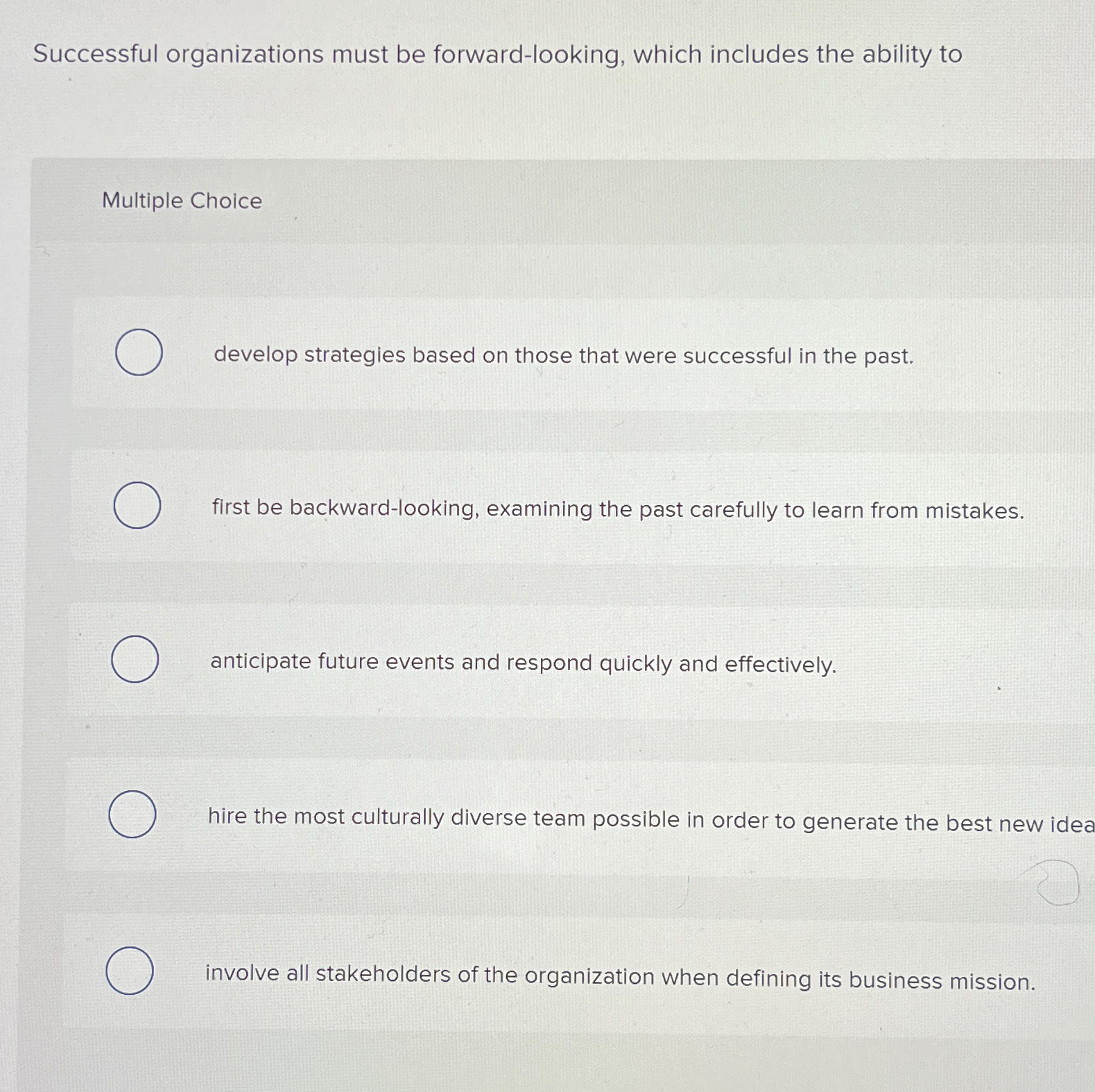  Successful organizations must be forward-looking, which includes the ability to Multiple
