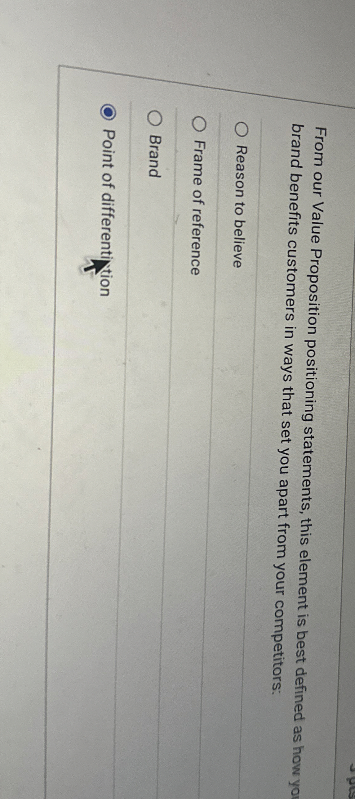  From our Value Proposition positioning statements, this element is best defined