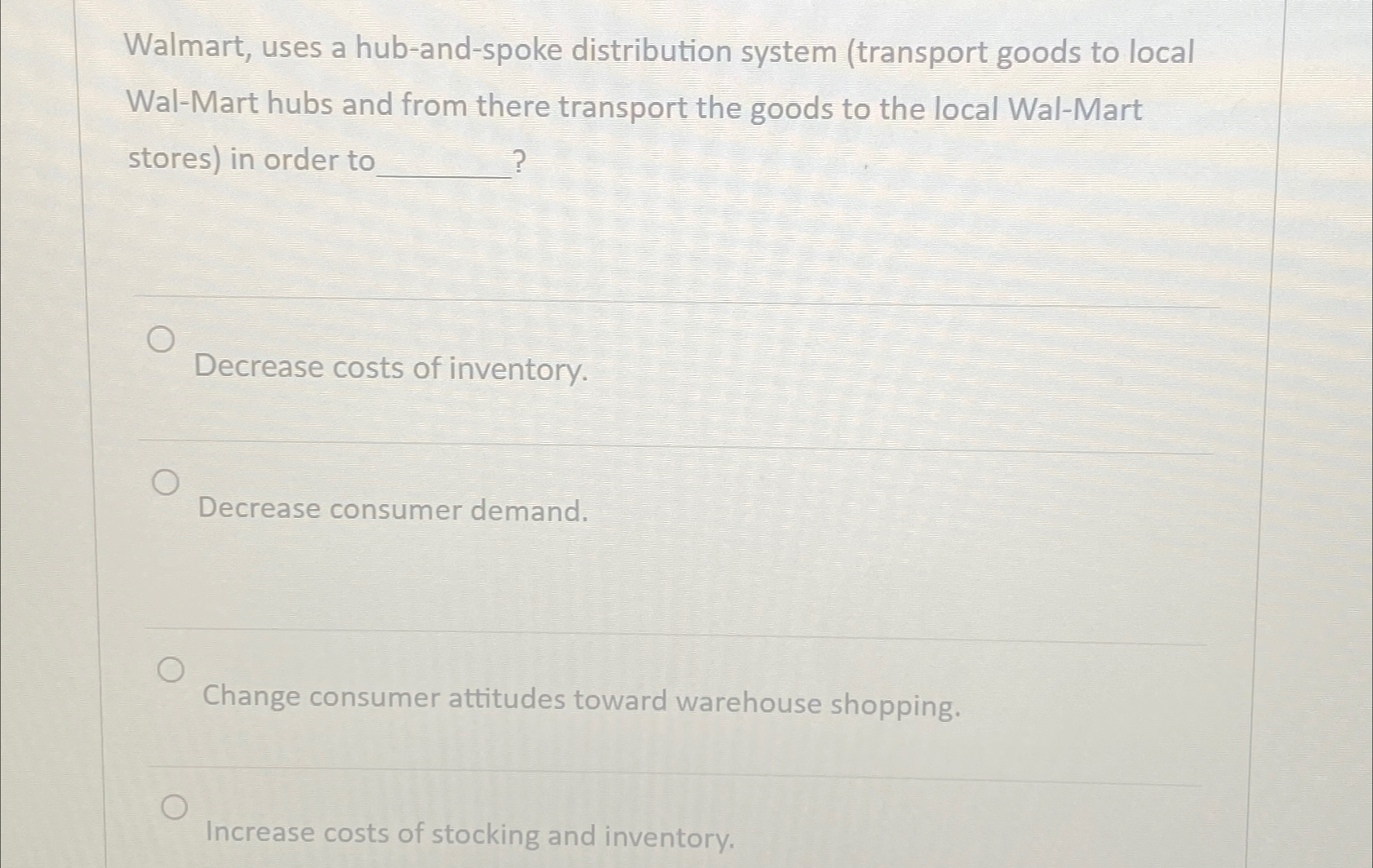  Walmart, uses a hub-and-spoke distribution system (transport goods to local Wal-Mart