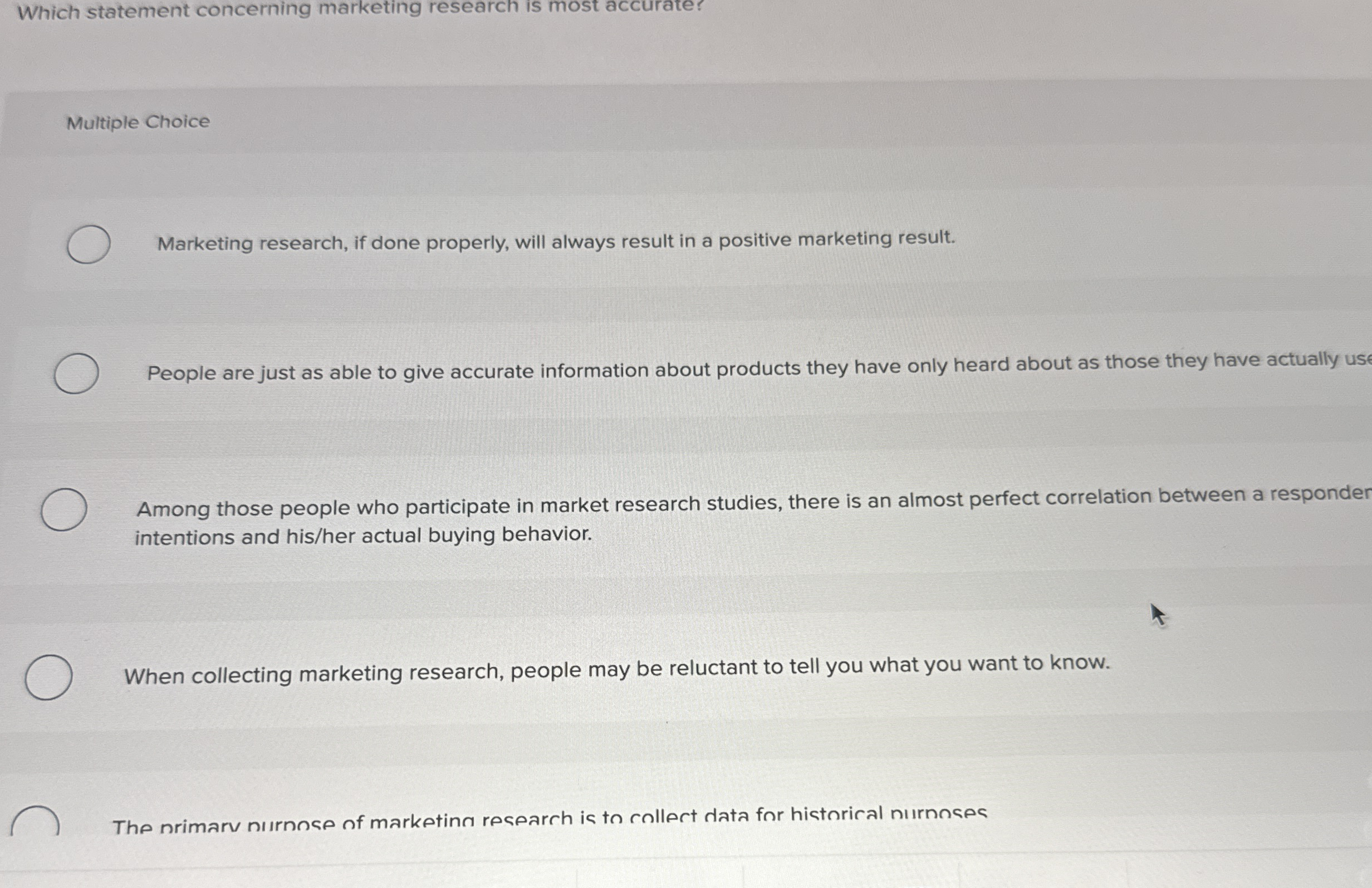  Which statement concerning marketing research is most accurate? Multiple Choice Marketing