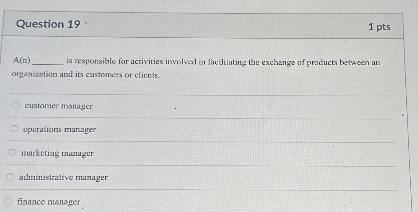  Question 19 A(n) is responsible for activities involved in facilitating the