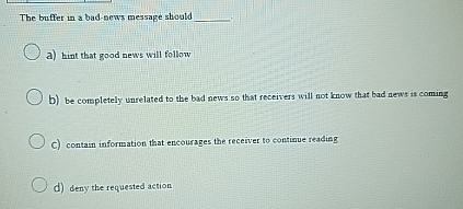  The buffer in a bad-sews message shoold q, a) hint that