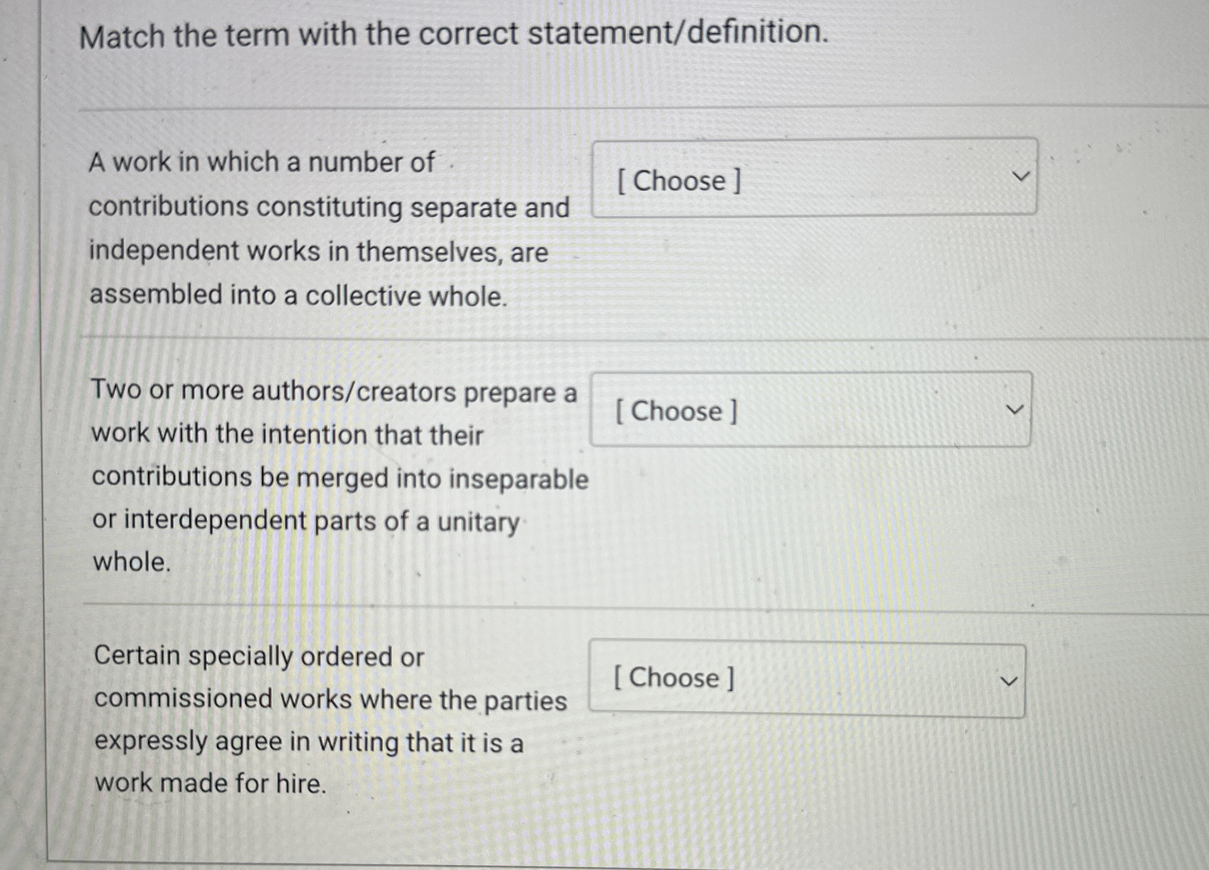  Match the term with the correct statement/definition. A work in which