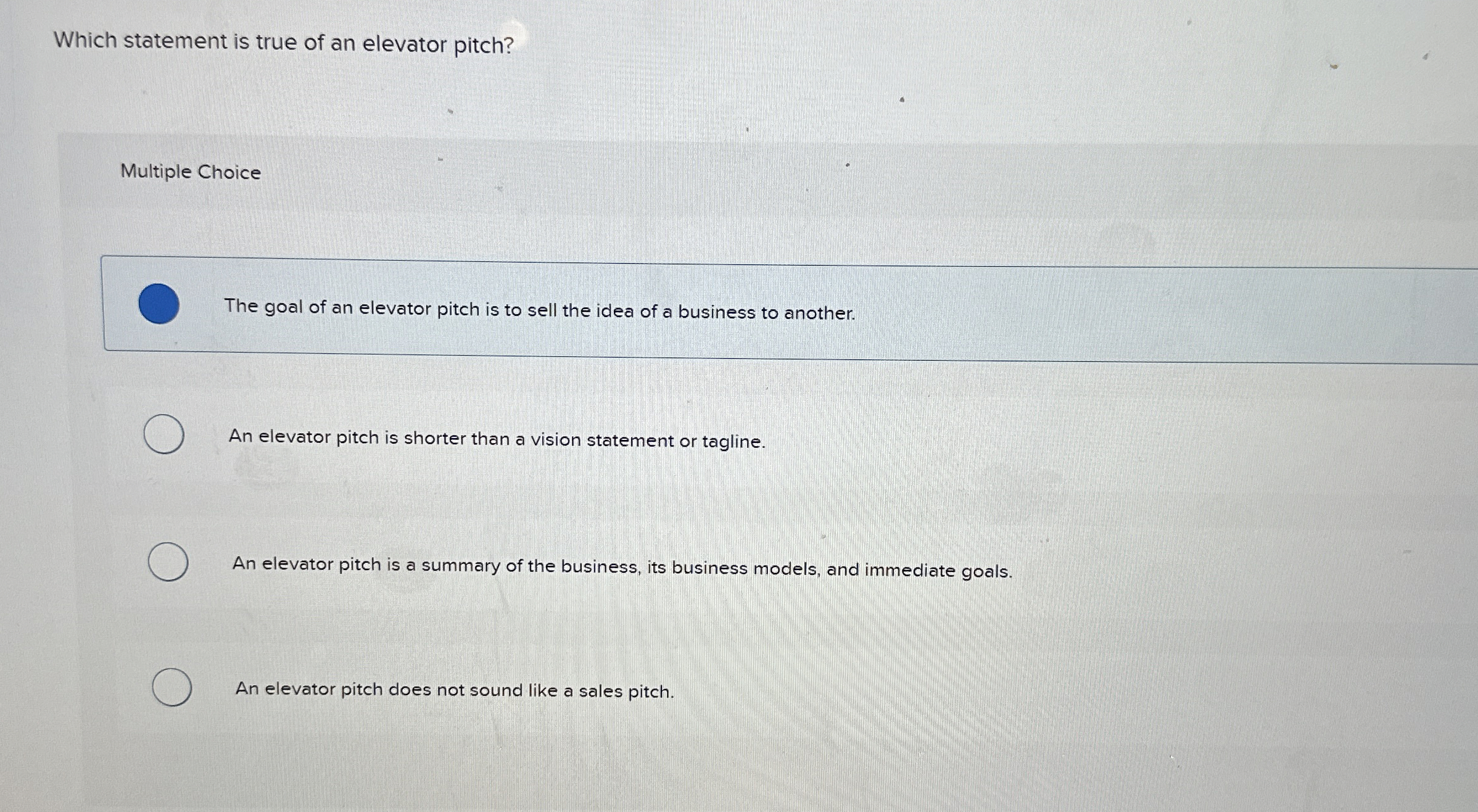  Which statement is true of an elevator pitch? Multiple Choice The