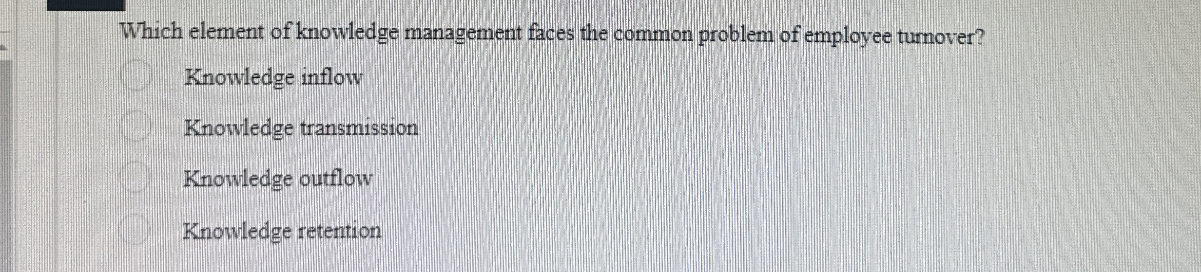  Which element of knowledge management faces the common problem of employee