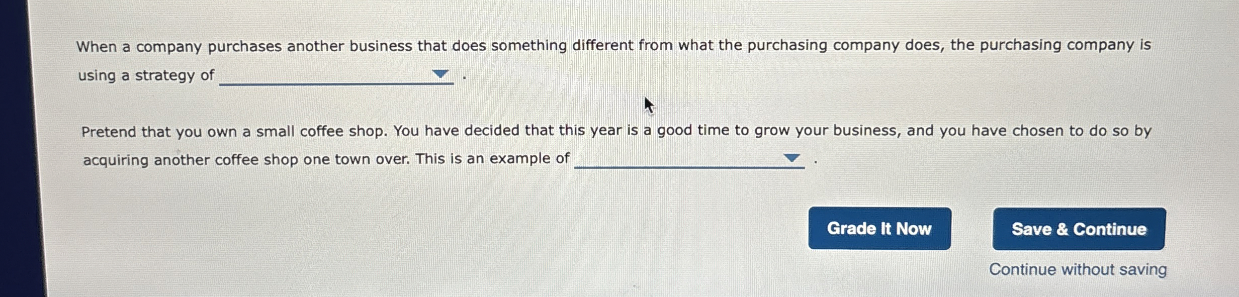  When a company purchases another business that does something different from