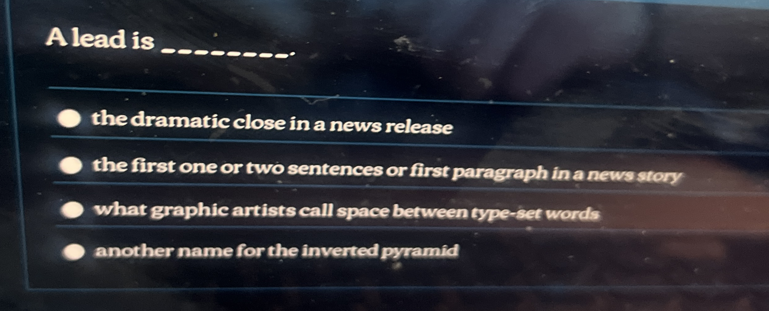  A lead is q, q, the dramatic close in a news