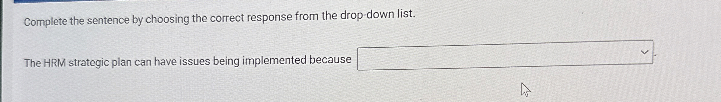  Complete the sentence by choosing the correct response from the drop-down