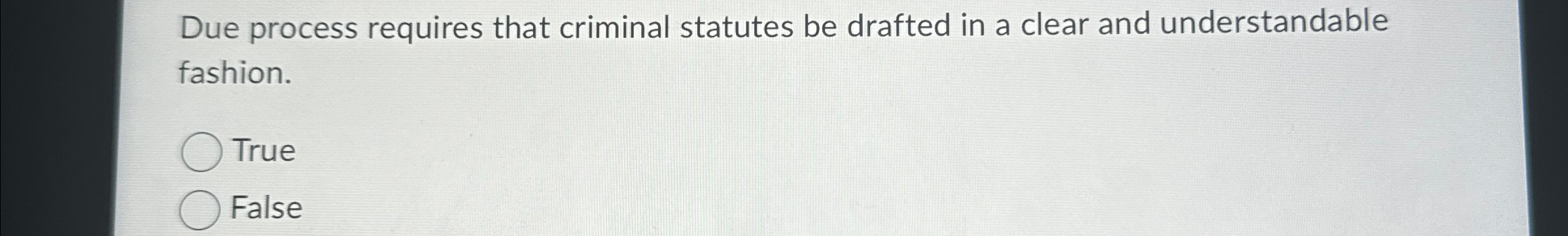  Due process requires that criminal statutes be drafted in a clear