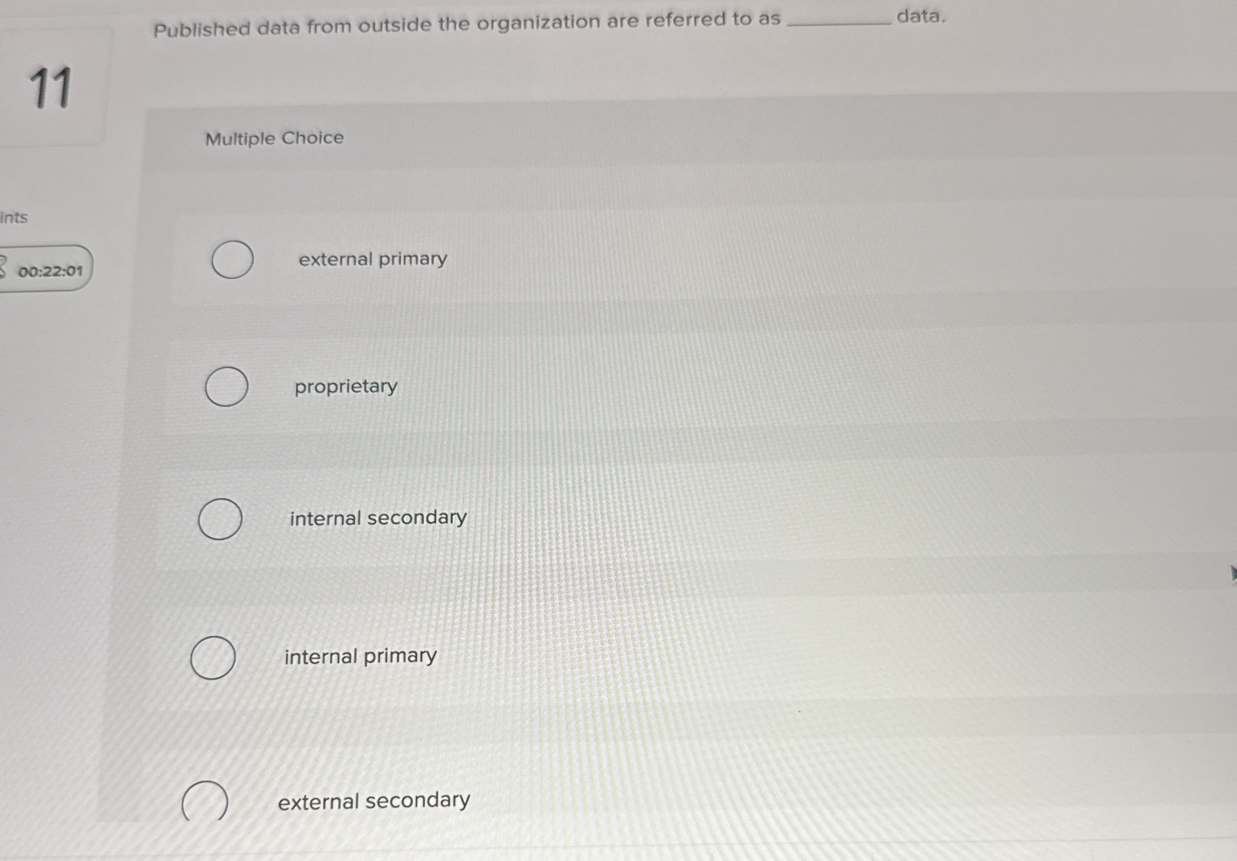  Published data from outside the organization are referred to as data.