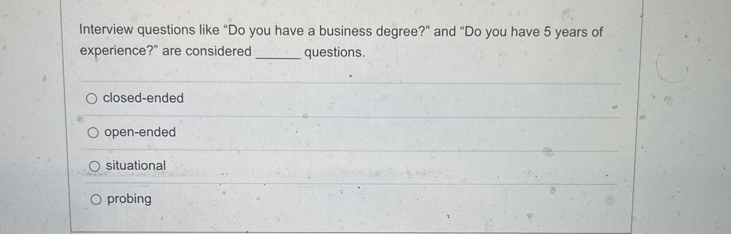  Interview questions like "Do you have a business degree?" and "Do