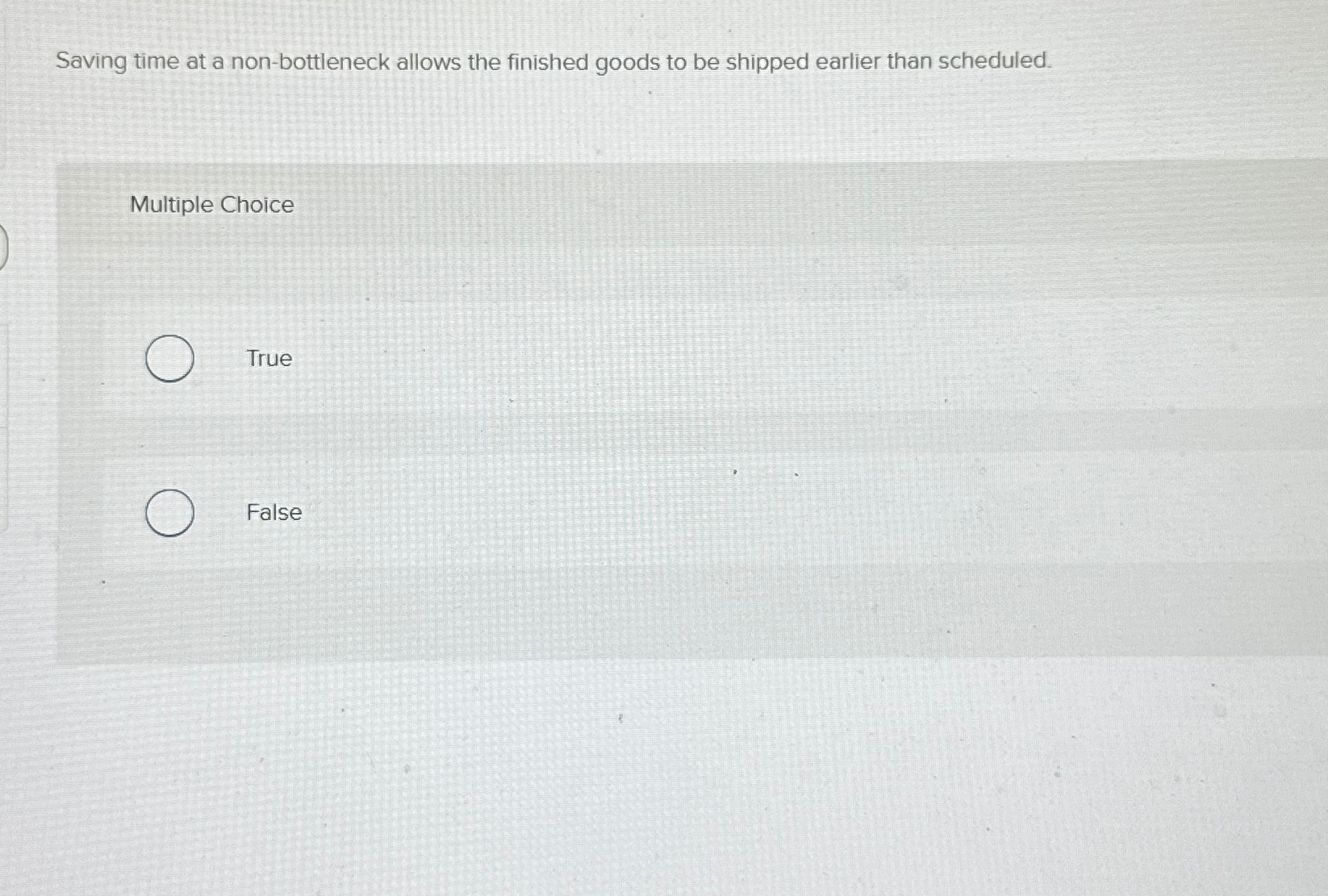  Saving time at a non-bottleneck allows the finished goods to be