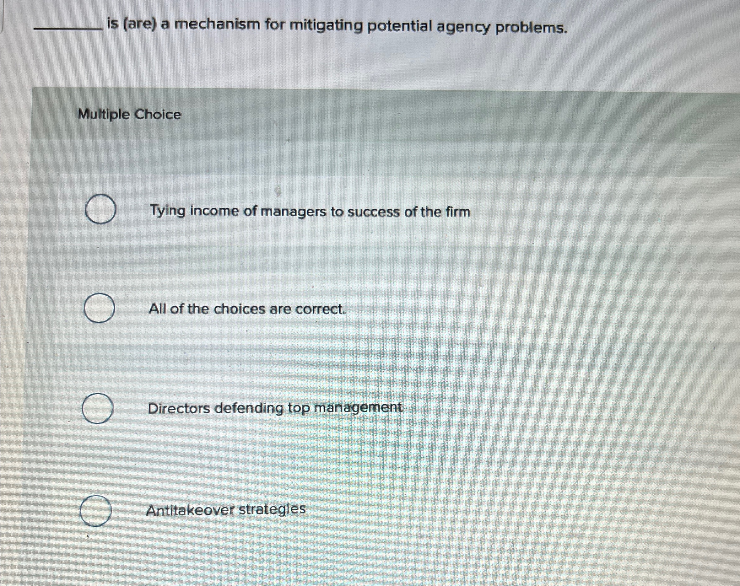  q, is (are) a mechanism for mitigating potential agency problems. Multiple