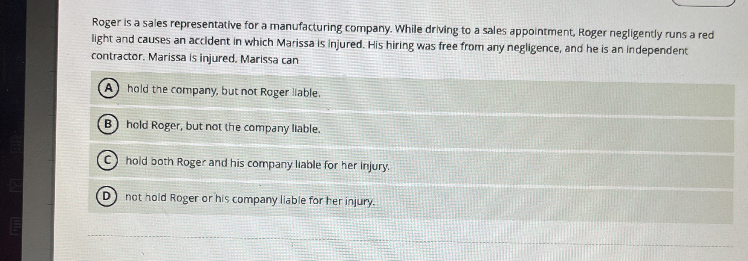  Roger is a sales representative for a manufacturing company. While driving