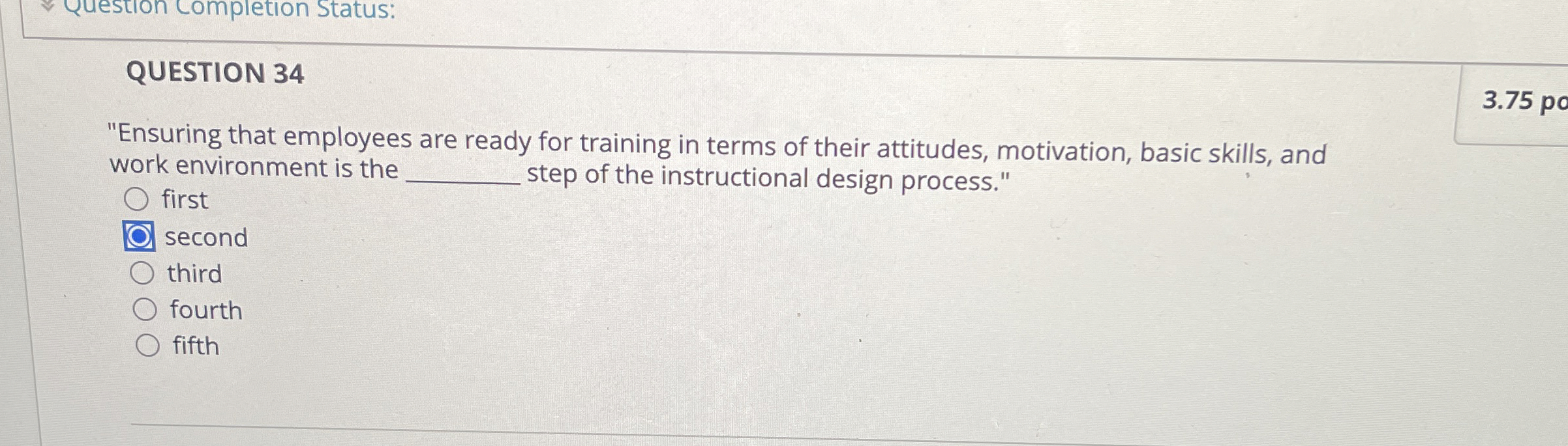  Question Completion Status: QUESTION 34 "Ensuring that employees are ready for