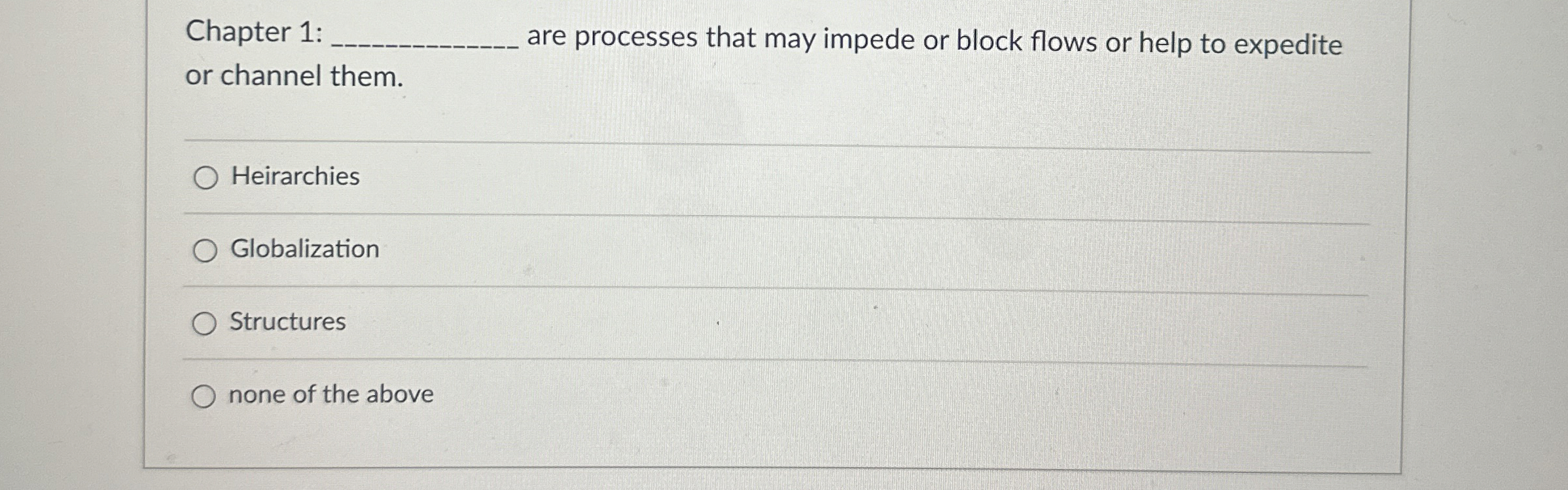  Chapter 1: are processes that may impede or block flows or