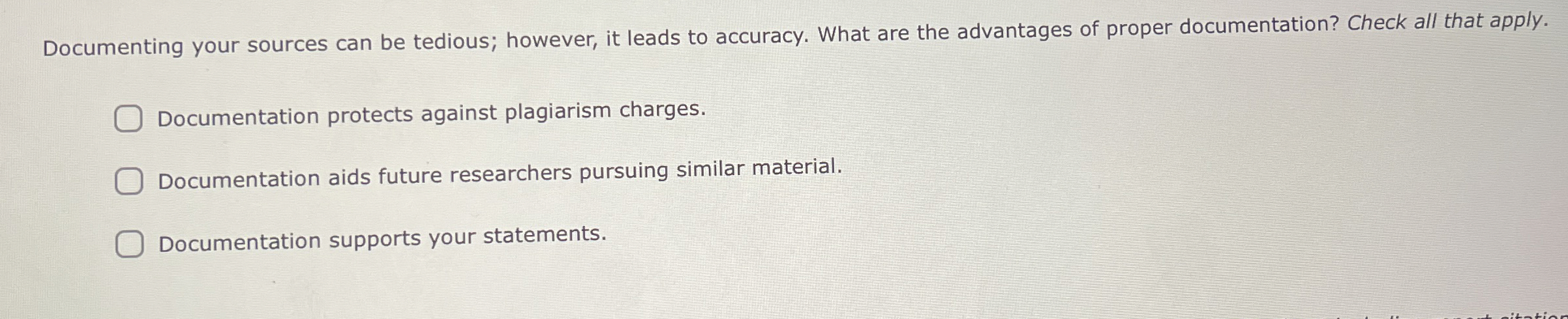  Documenting your sources can be tedious; however, it leads to accuracy.