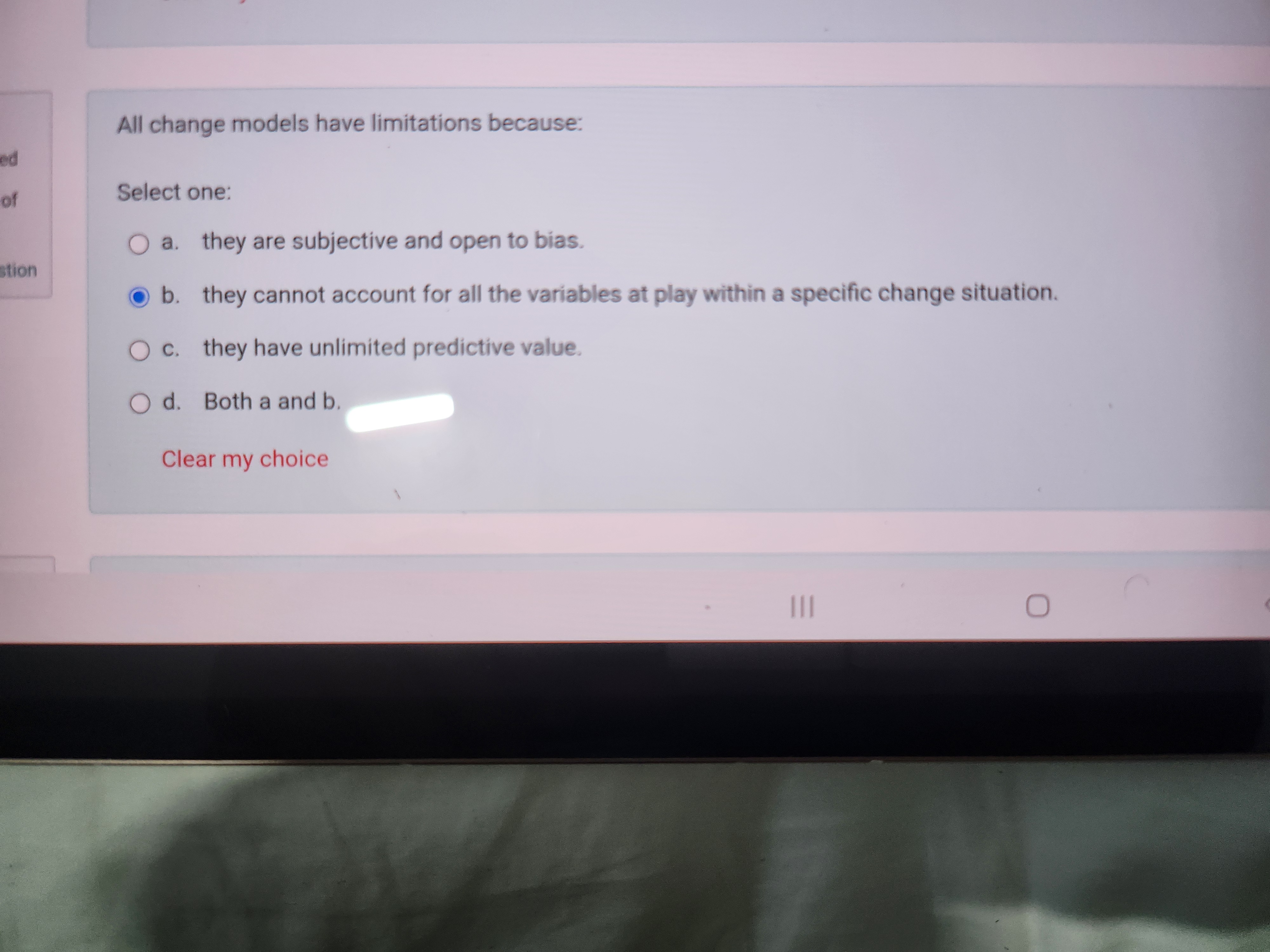  All change models have limitations because: Select one: a. they are