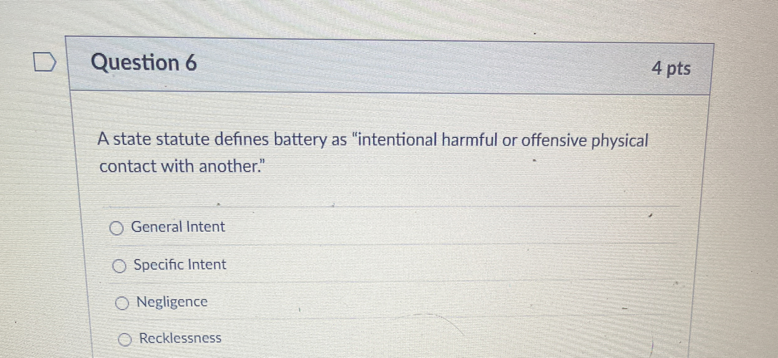  Question 6 A state statute defines battery as "intentional harmful or