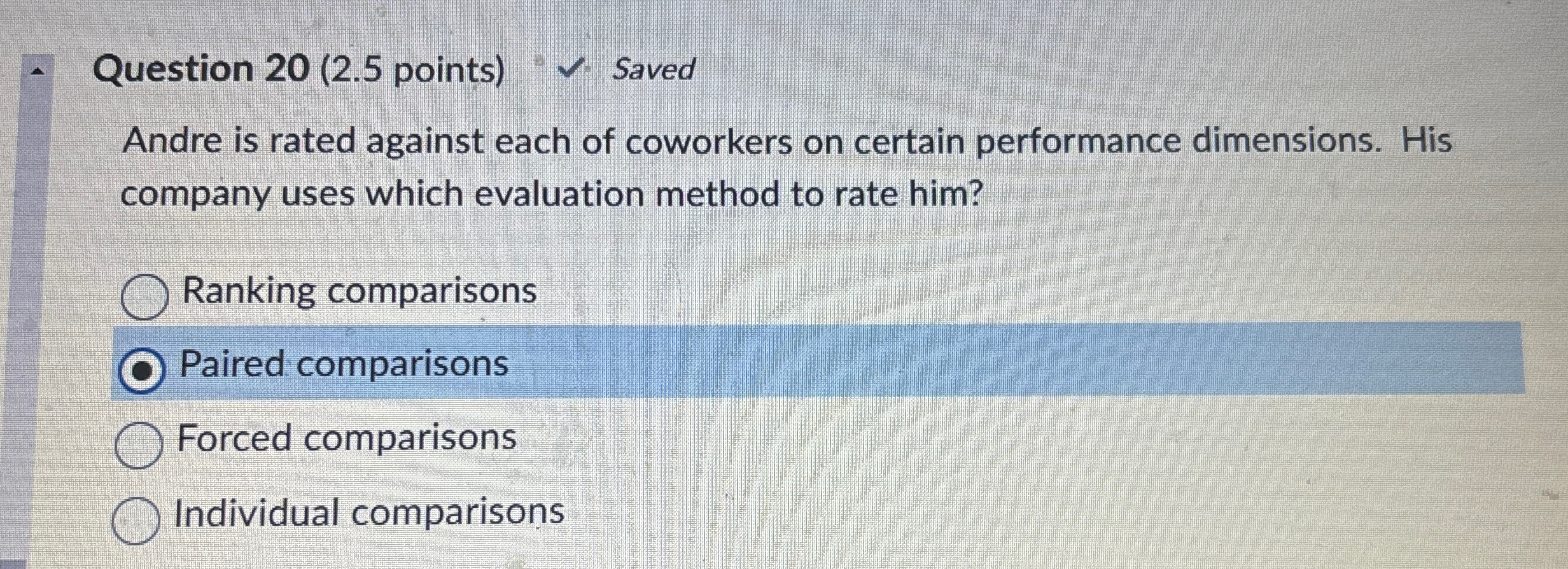  Question 20(2.5 points) Saved Andre is rated against each of coworkers