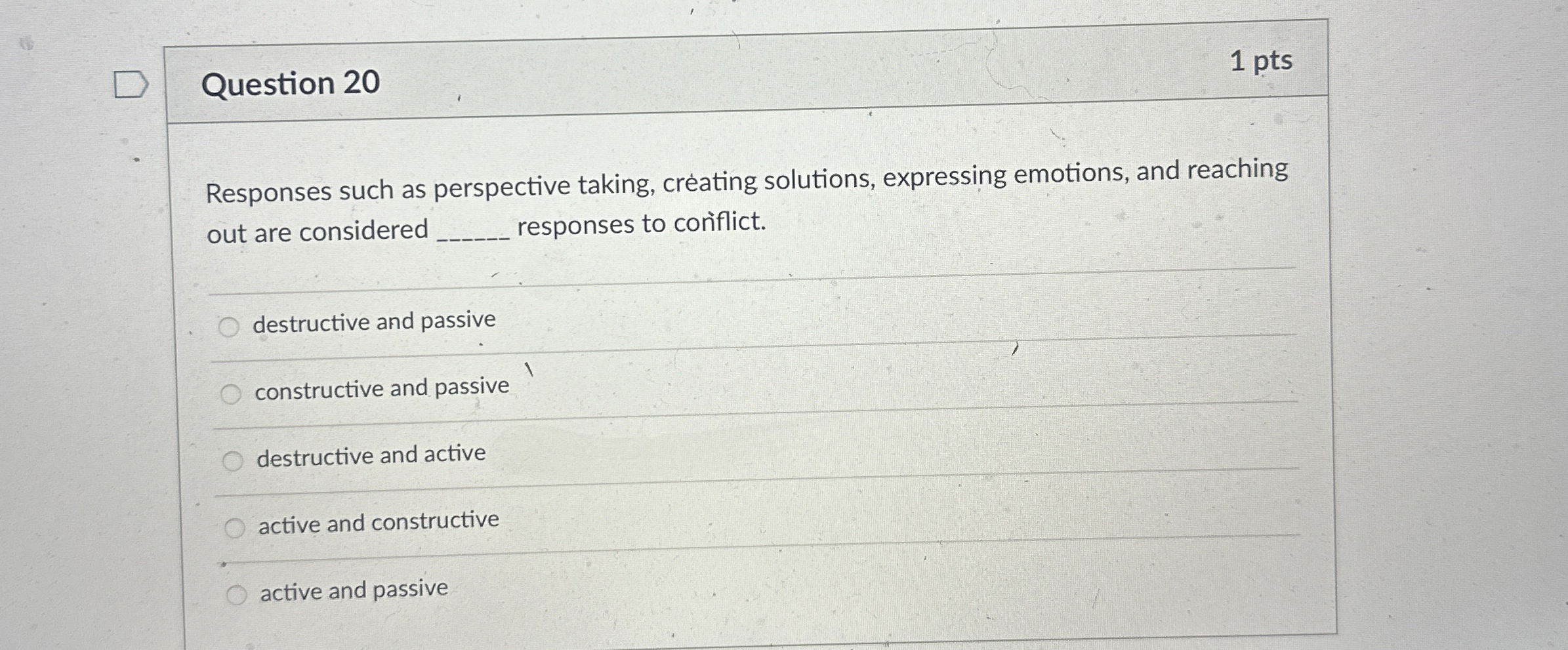  Question 20 1 pts Responses such as perspective taking, crating solutions,
