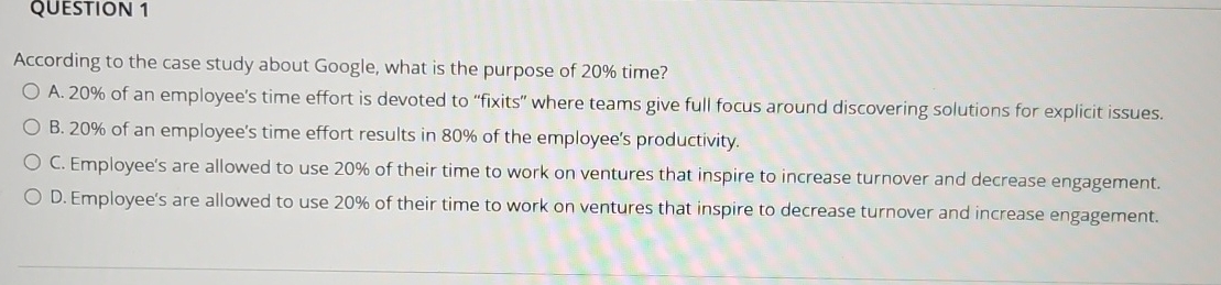  QUESTION 1 According to the case study about Google, what is