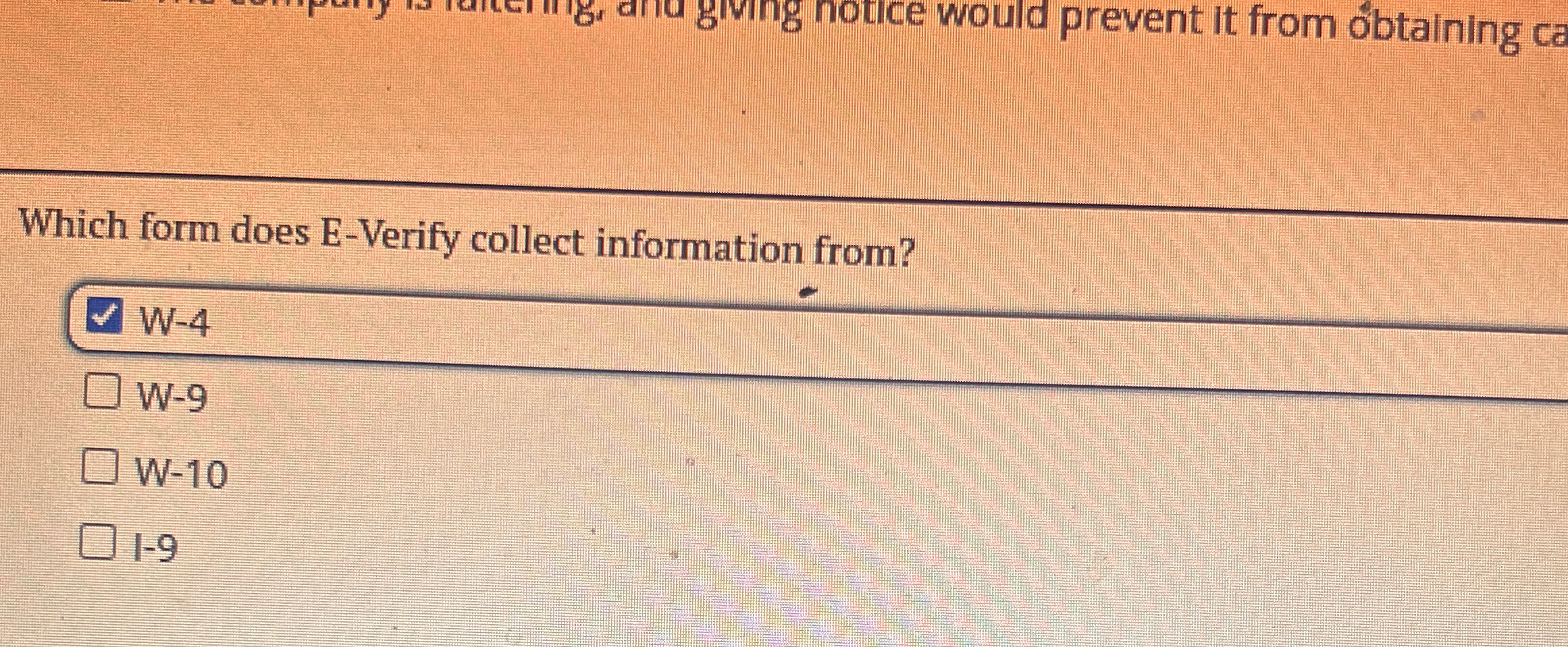  Which form does E-Verify collect information from? W-4 W-9 W-10 -9