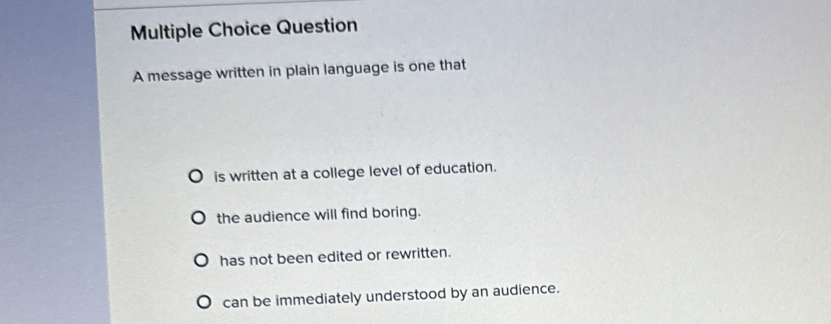  Multiple Choice Question A message written in plain language is one
