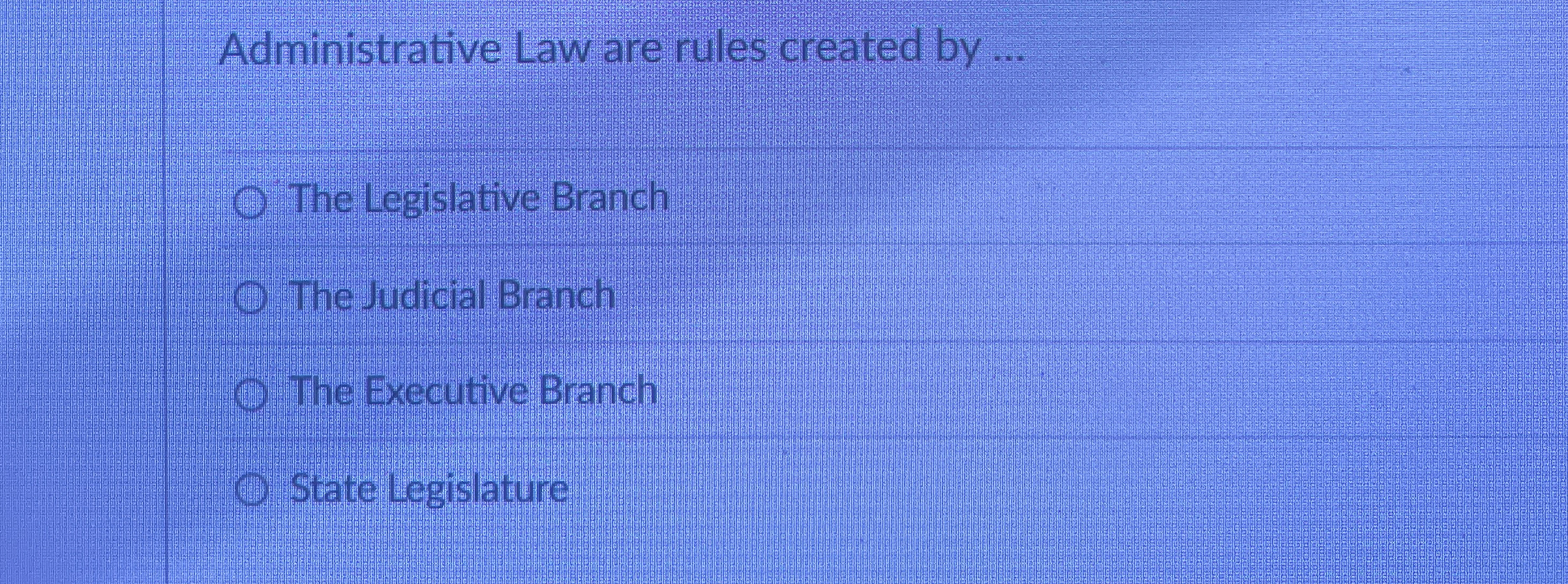  Administrative Law are rules created by ... The Legislative Branch The