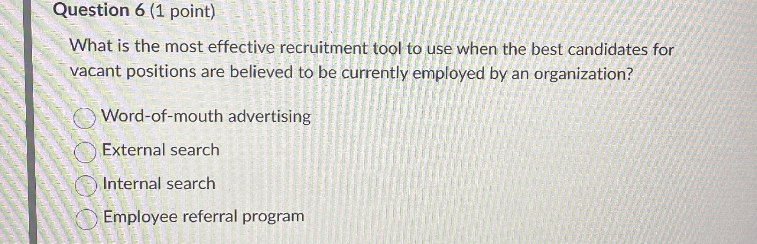  Question 6(1 point) What is the most effective recruitment tool to