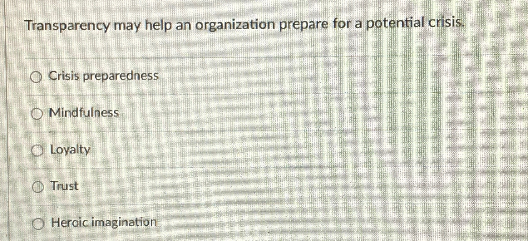  Transparency may help an organization prepare for a potential crisis. q,