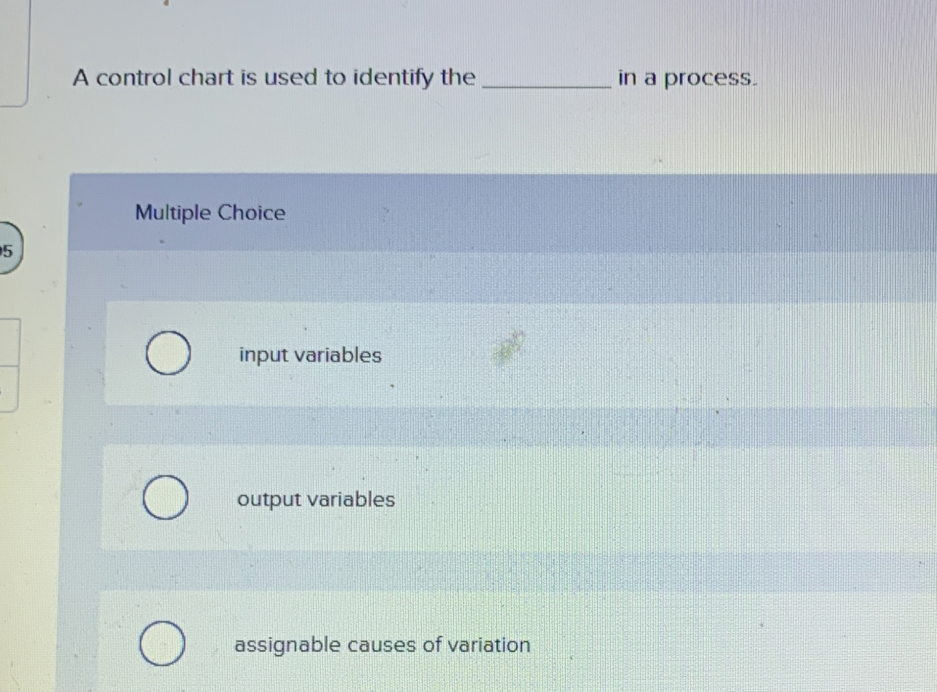  A control chart is used to identify the q, in a