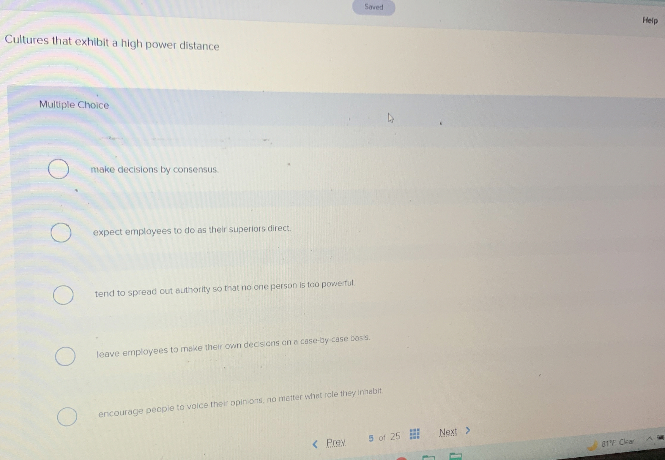  Saved Help Cultures that exhibit a high power distance Multiple Choice