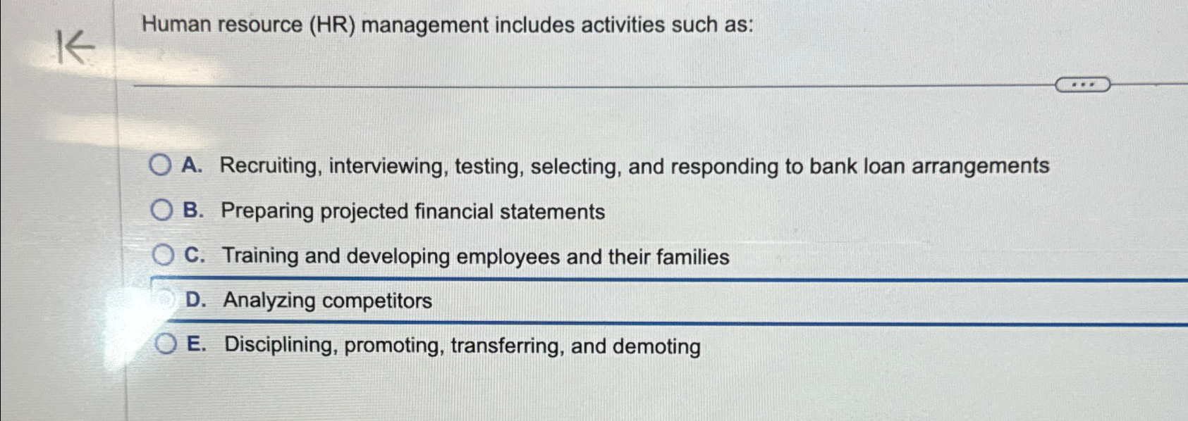  Human resource (HR) management includes activities such as: A. Recruiting, interviewing,