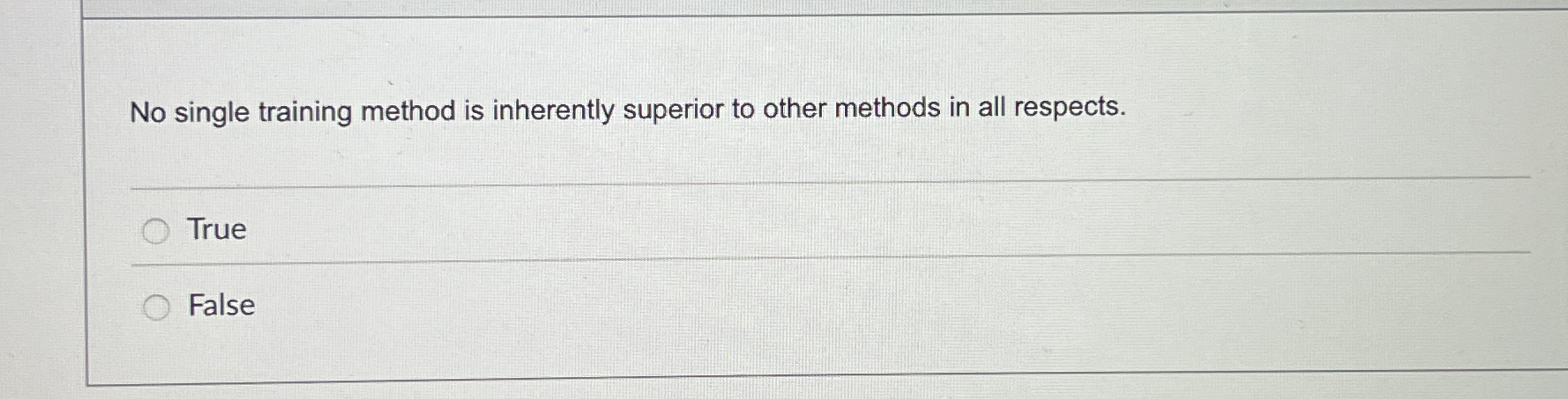  No single training method is inherently superior to other methods in
