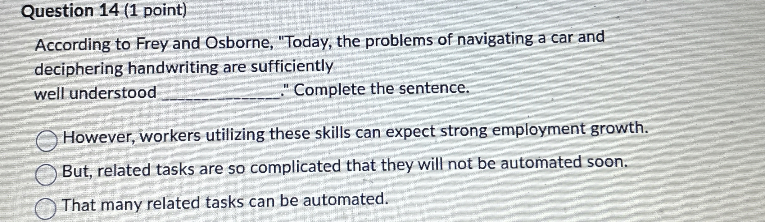  Question 14(1 point) According to Frey and Osborne, "Today, the problems