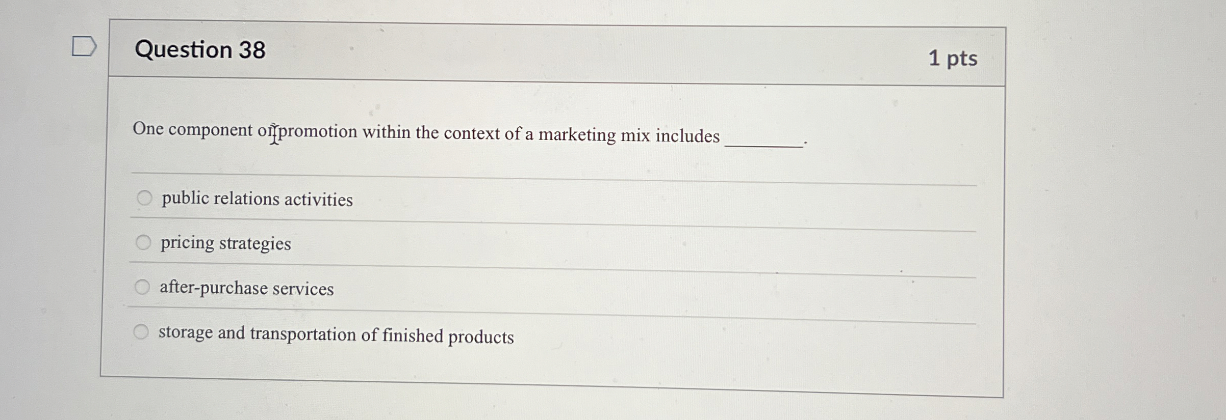  Question 38 1 pts One component opromotion within the context of