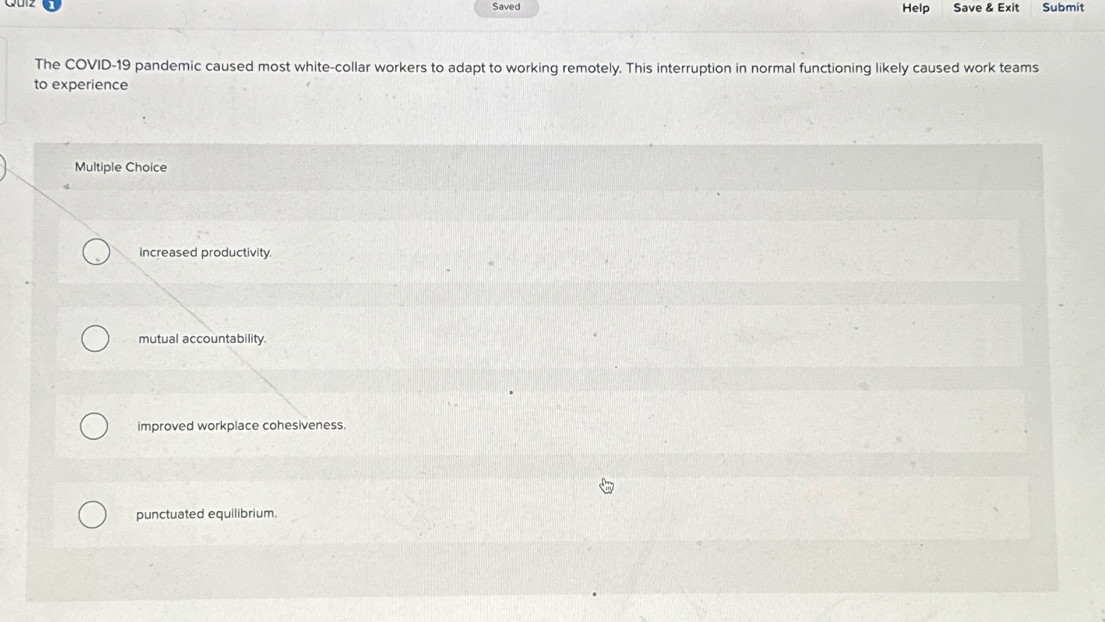  Saved Help Save & Exit Submit The COVID-19 pandemic caused most