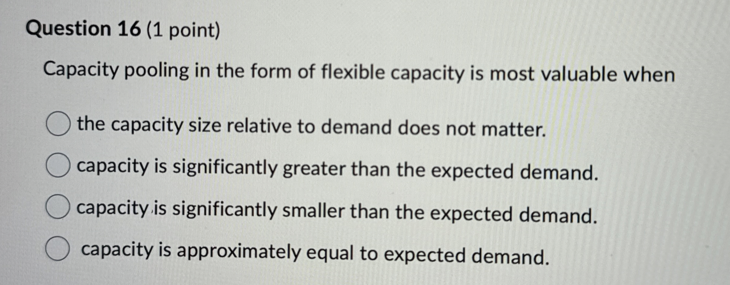  Question 16(1 point) Capacity pooling in the form of flexible capacity
